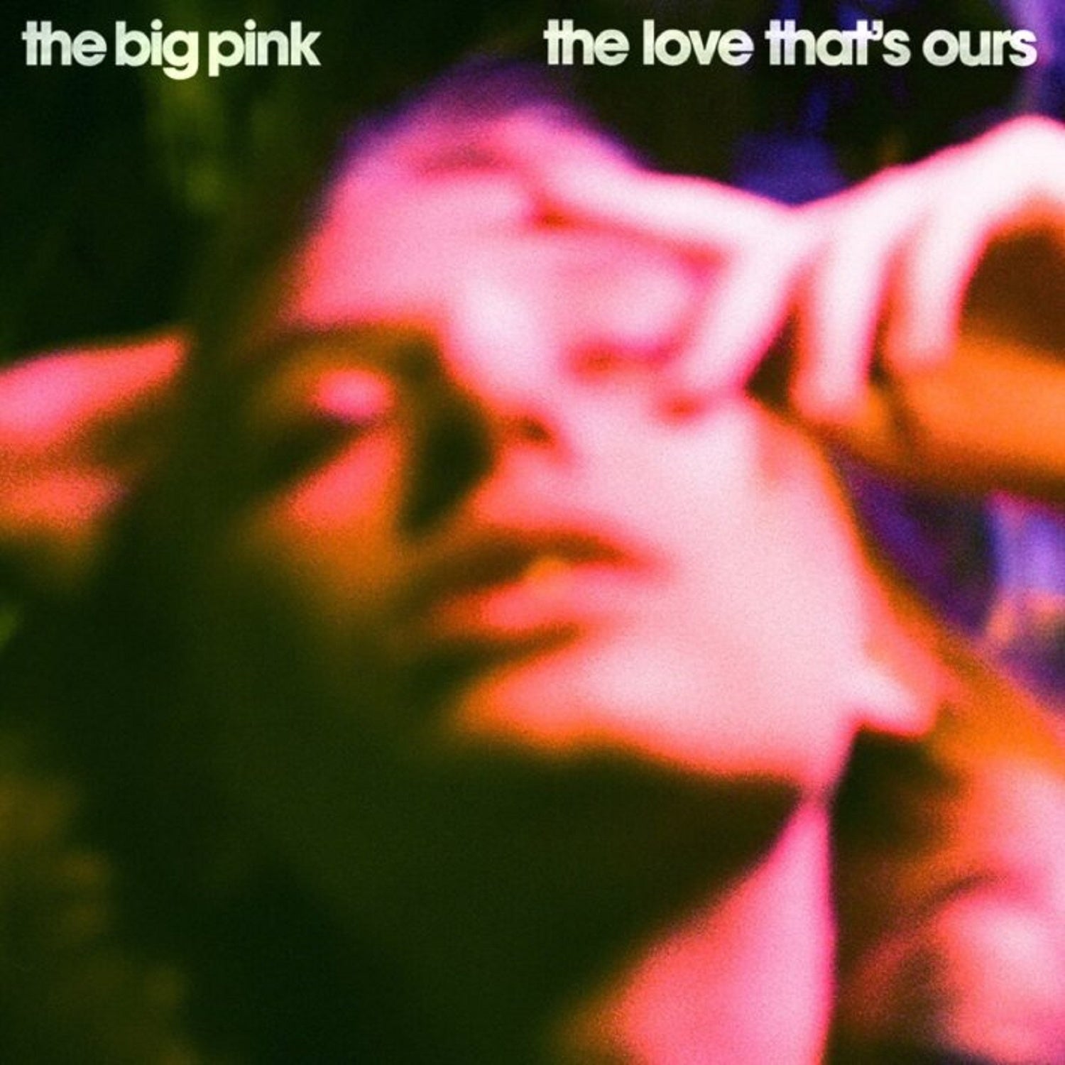 The Big Pink – ‘The Love That’s Ours’