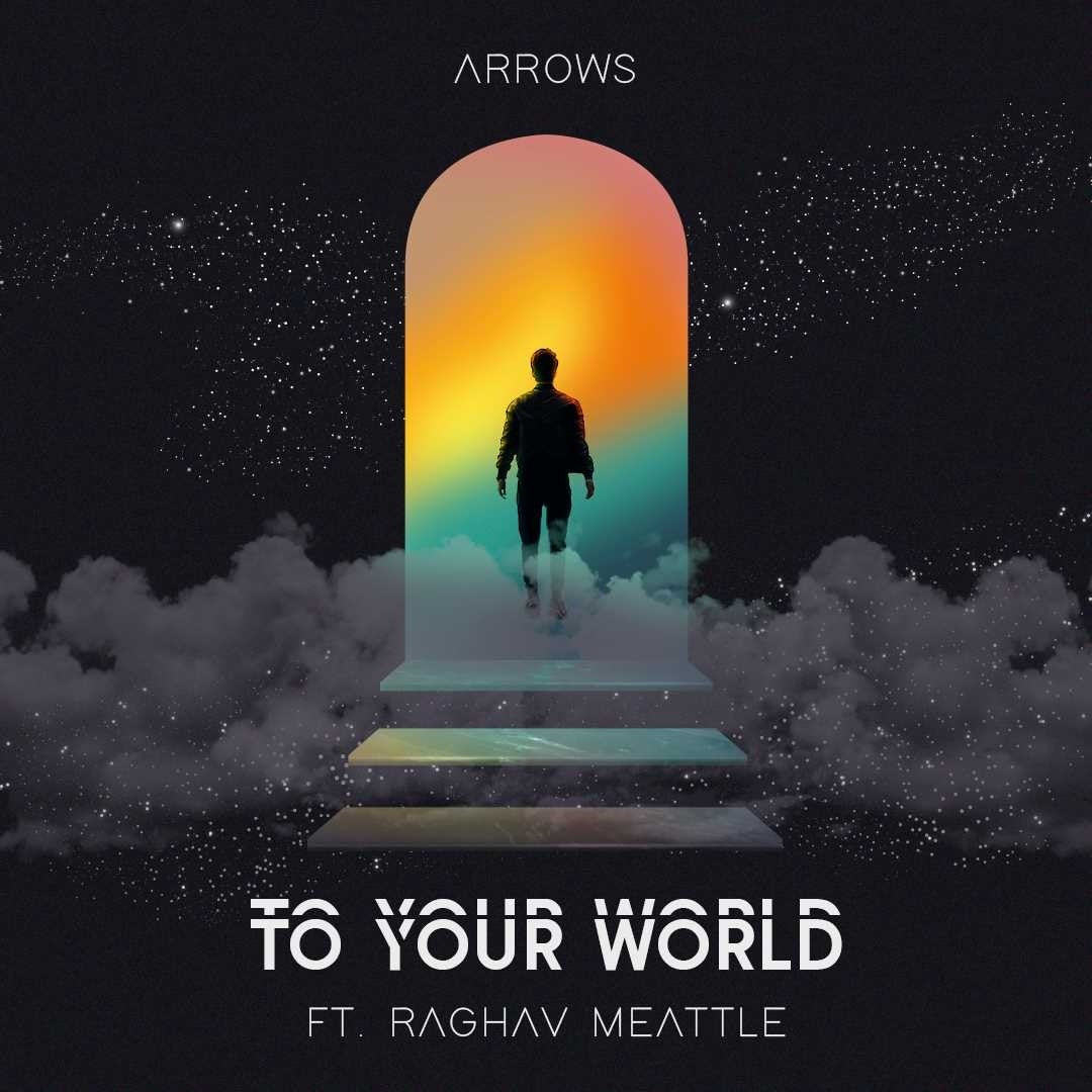 Arrows – ‘To Your World’