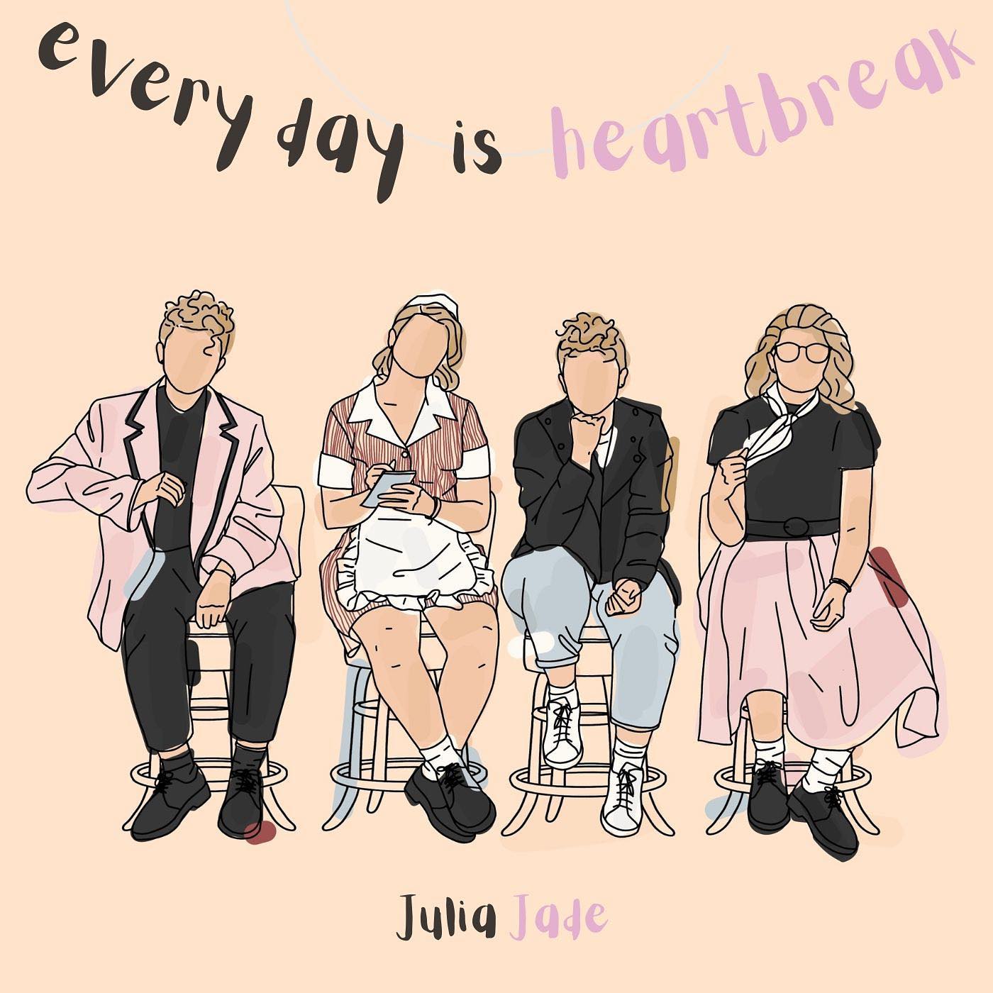 Julia Jade - 'every day is heartbreak'