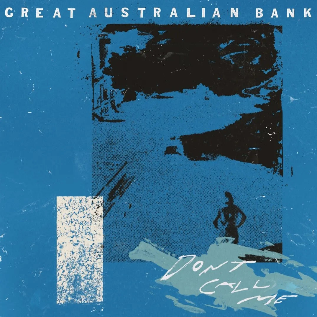Great Australian Bank unleash new single 'Don't Call Me'