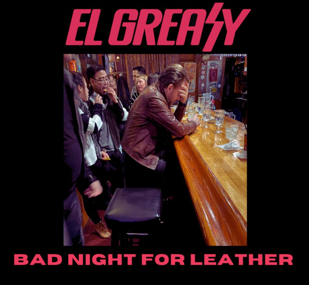 El Greasy - 'Bad Night For Leather'