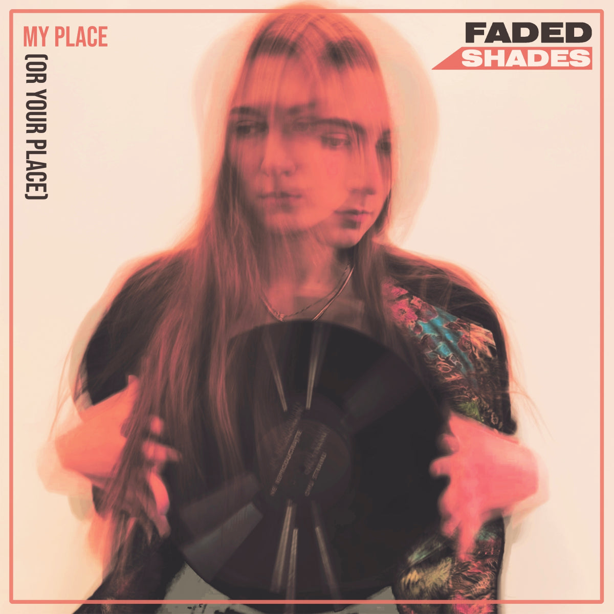 Faded Shades - ‘My Place (or Your Place)’
