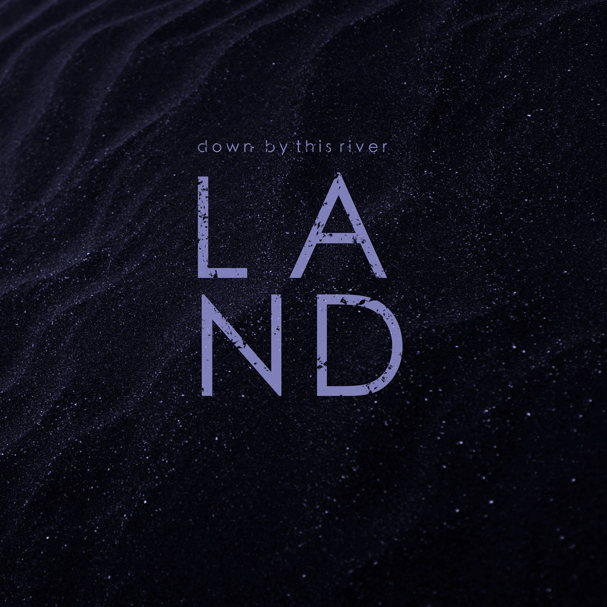 LAND – ‘Down By This River’