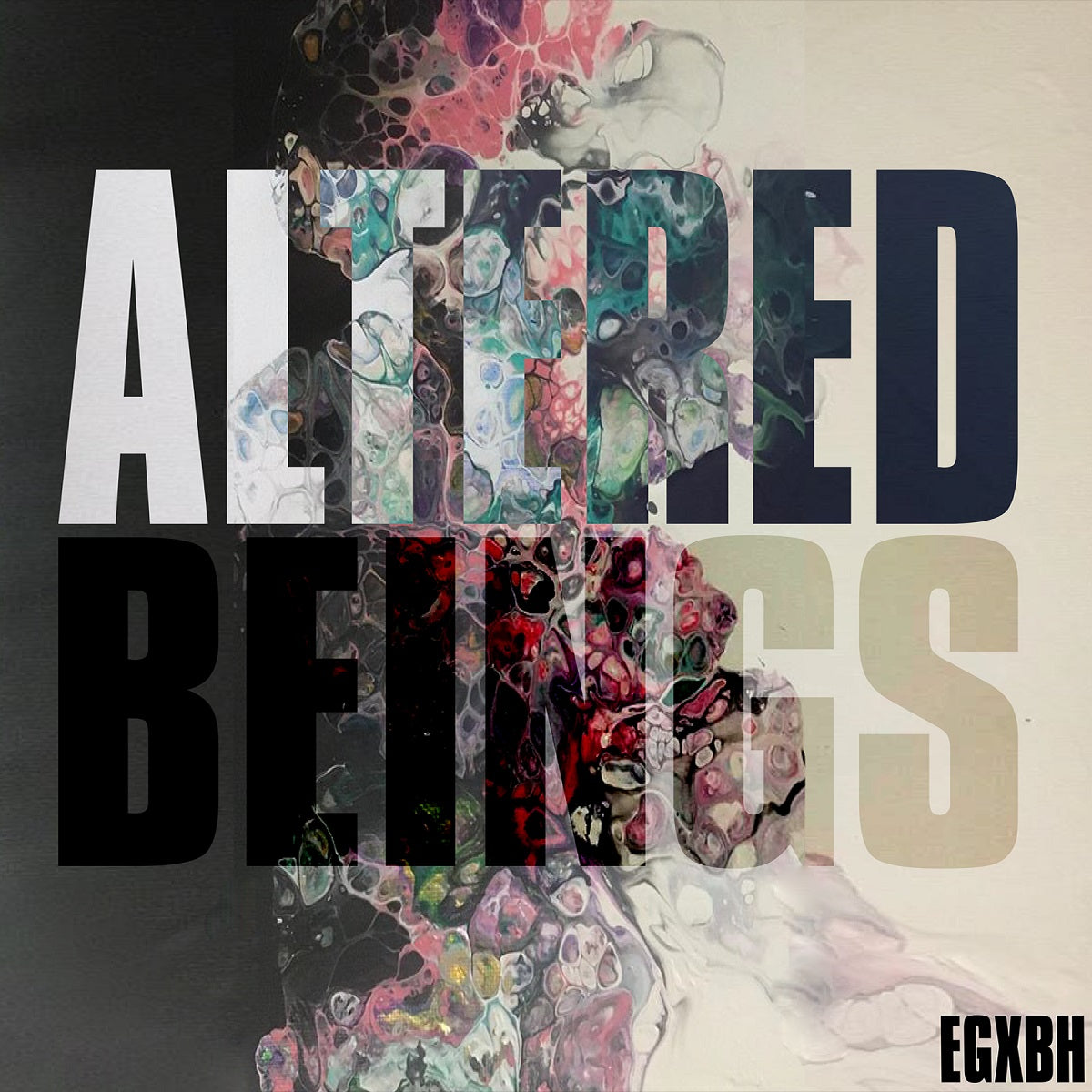 EGxBH – ‘Altered Beings’