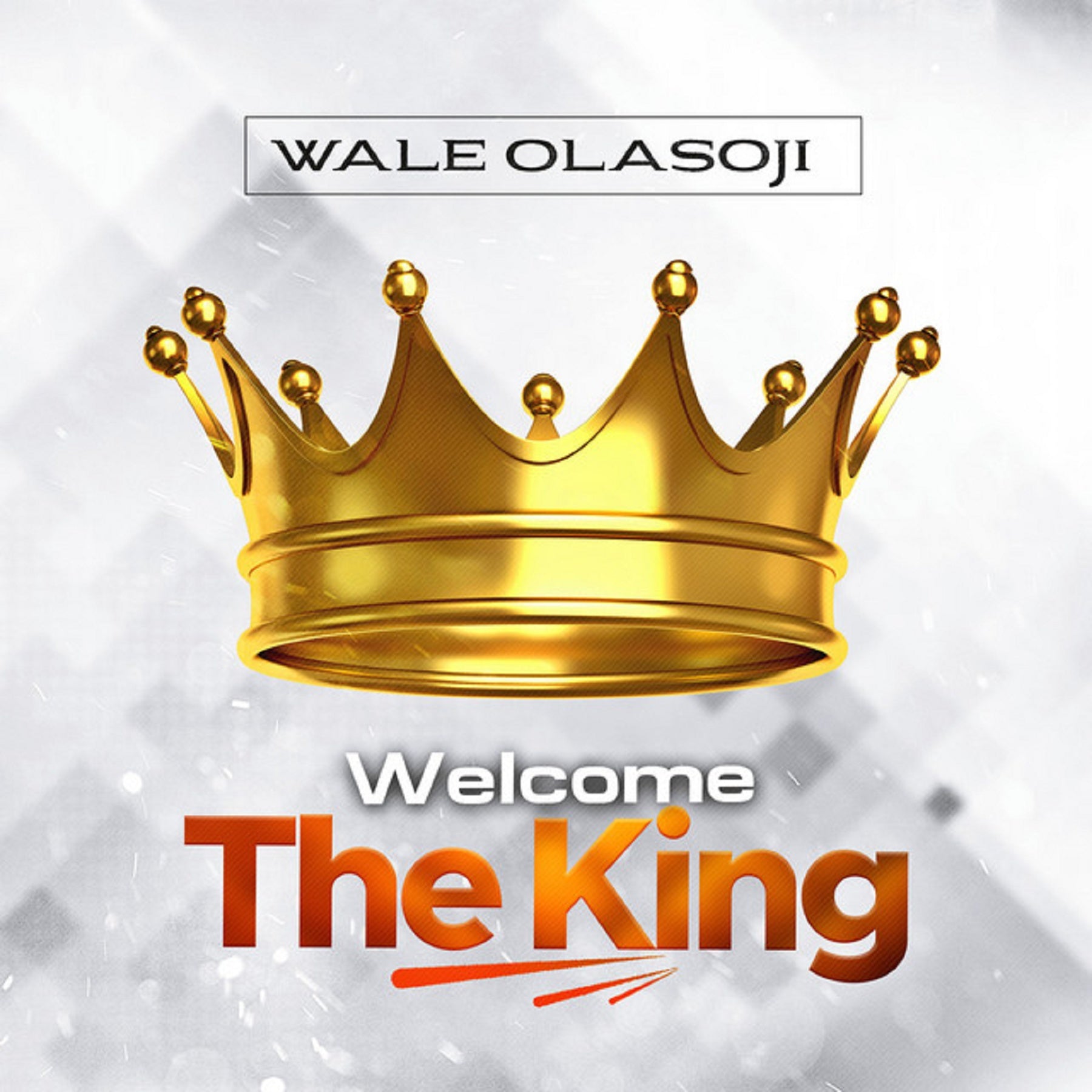 Wale Olasoji – ‘Welcome the King’