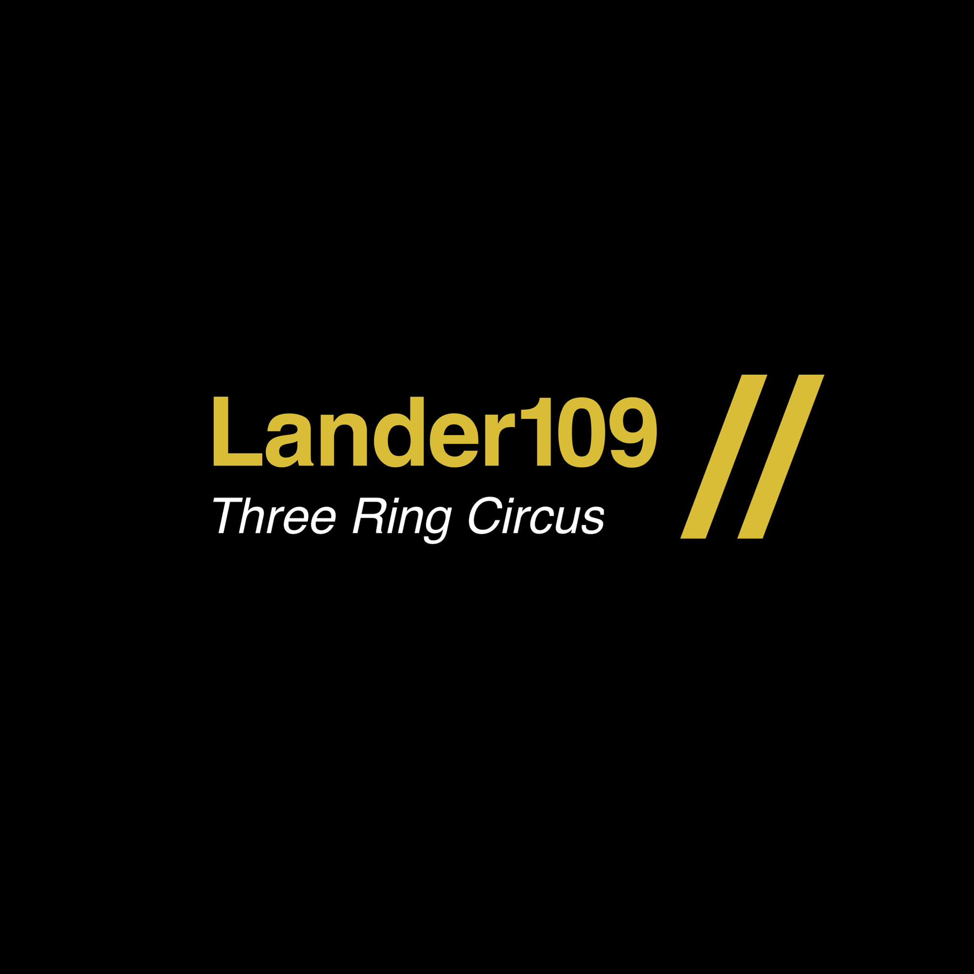 Lander109 – ‘Three Ring Circus’