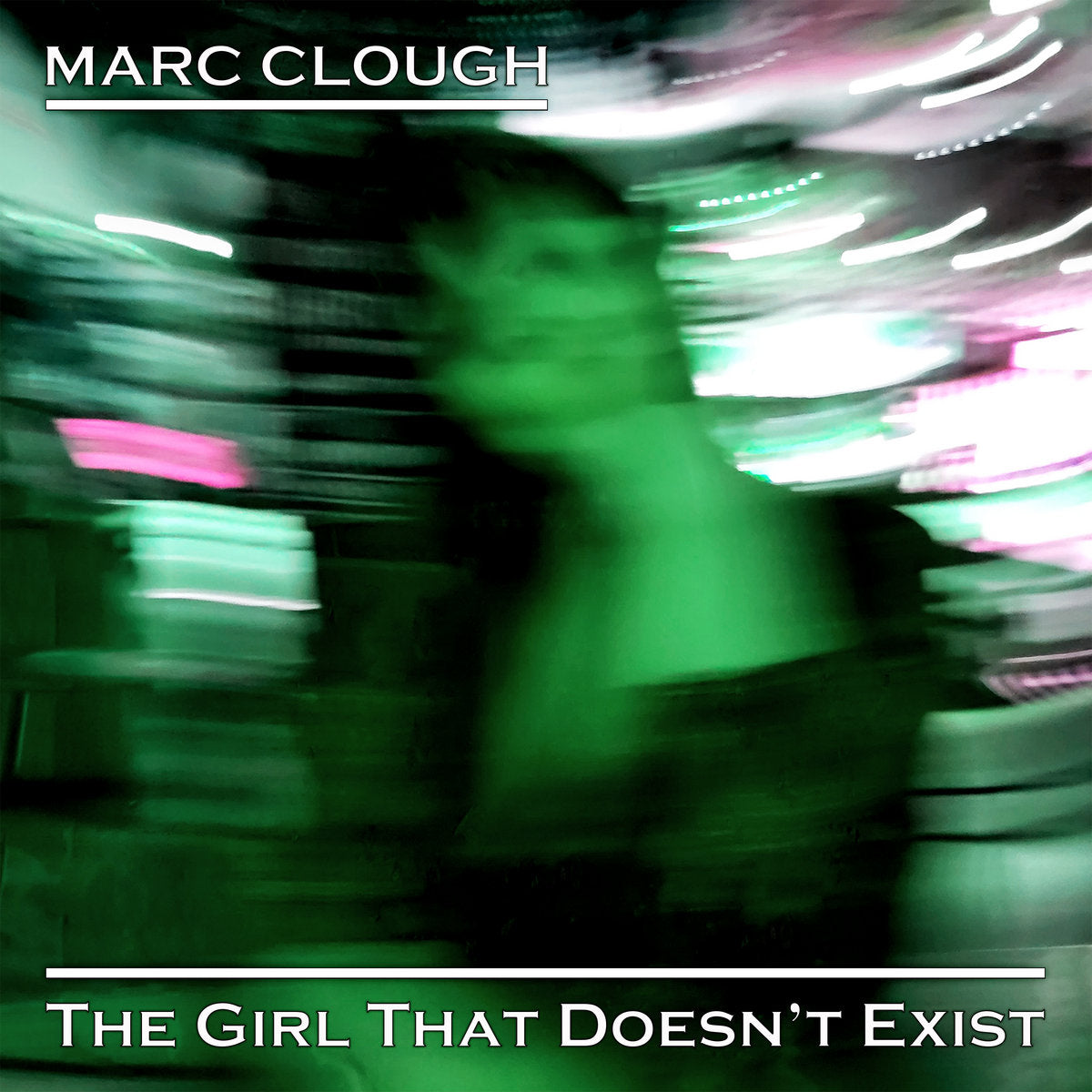 Marc Clough – ‘The Girl That Doesn’t Exist’