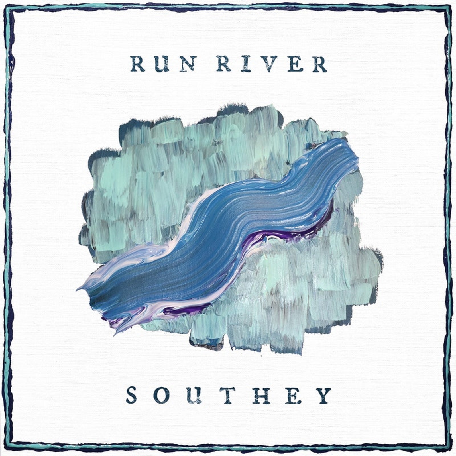 Southey – ‘Run River’