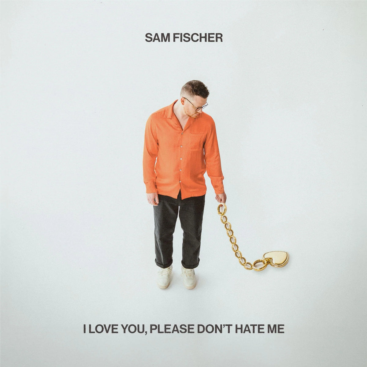 Sam Fischer - &#39;I Love You, Please Don&#39;t Hate Me&#39;