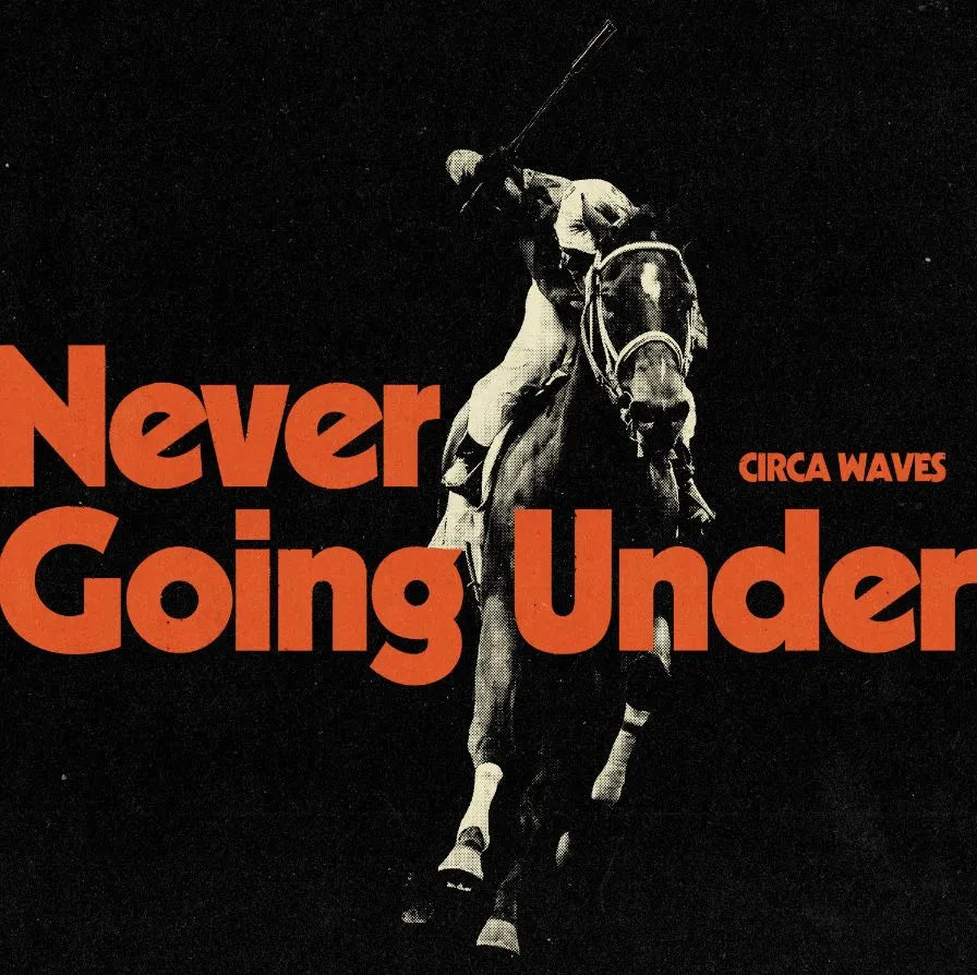 Circa Waves - &#39;Never Going Under&#39;